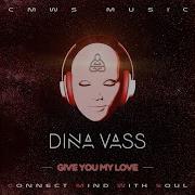 Give You My Love Mannix Vocal Mix Dina Vass