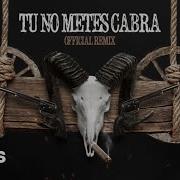 Tu No Metes Cabra Bad Bunny X Anuel Aa X Daddy Yankee X Cosculluela