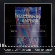 White Gangster Maconha Anthem Original Mix