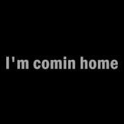 Mama I M Coming Home Lyrics