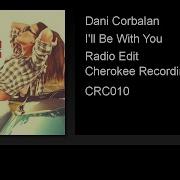 Dani Corbalan I Ll Be With You Radio Edit