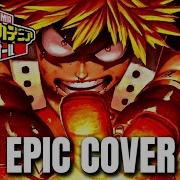 My Hero Academia Ost Bombing King Bakugo S Theme Epic Rock Cover