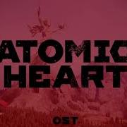 Песни Из Atomic Heart