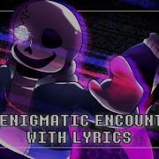 An Enigmatic Encounter With Lyrics Undertale Last Breath Remastered Mp3