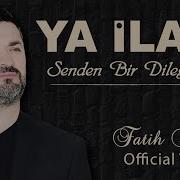 Ya Ilahi Senden Bir Dilegim Var Fatih Zirek