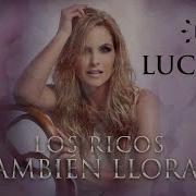 Lucero Los Ricos Tambieñ Lloran